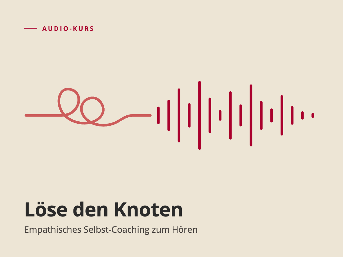 Löse den Knoten – empathisches Selbst-Coaching